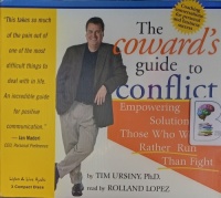 The Coward's Guide to Conflict - Empowering Solutions for Those Who Would Rather Run Than Fight written by Tim Ursiny PhD performed by Rolland Lopez on Audio CD (Abridged)